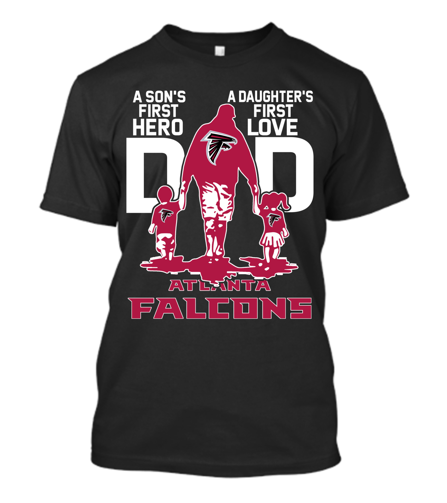 A Son's First Hero A Daughter's First Love Dad Atlanta Falcons T-Shirt