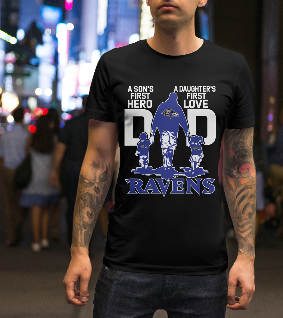 A Son's First Hero A Daughter's First Love Dad Ravens T-Shirt