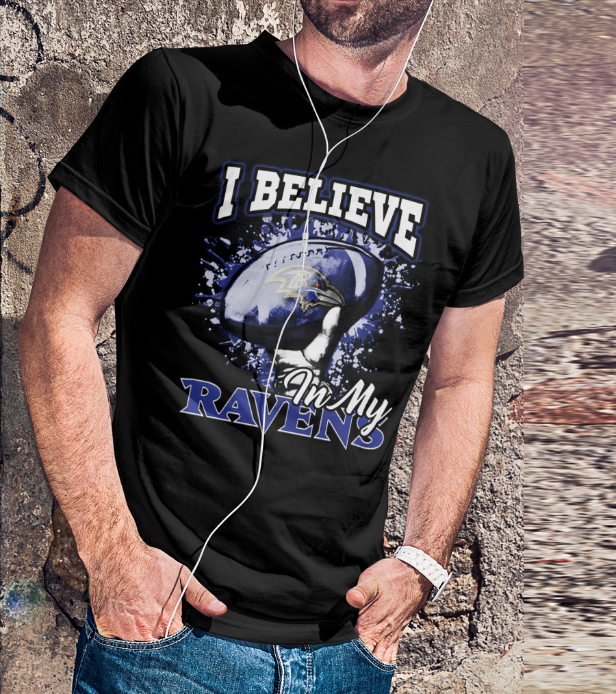 I Believe In My Baltimore Ravens Football Team T-Shirt