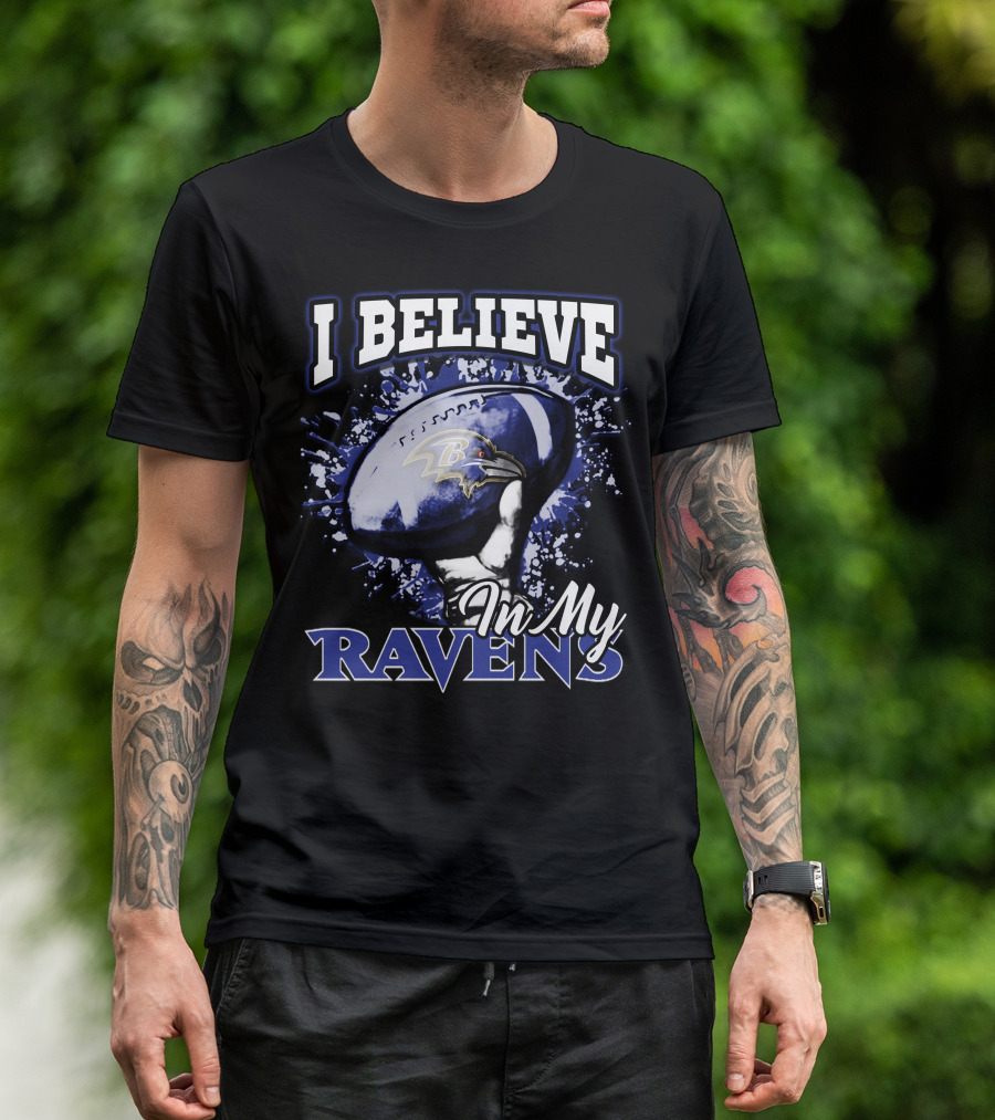 I Believe In My Baltimore Ravens Football Team T-Shirt