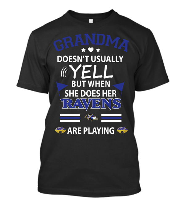 Grandma Doesn't Usually Yell But When She Does Her Ravens Are Playing T-Shirt