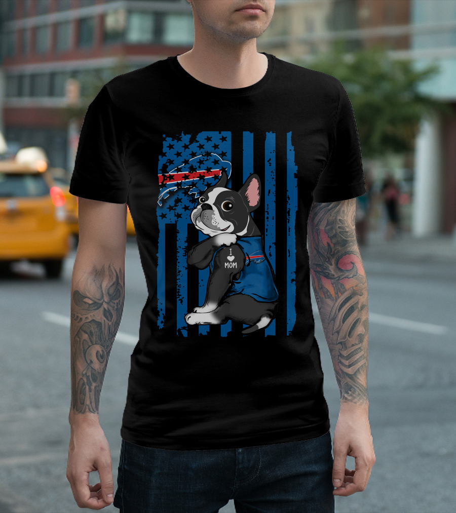 Boston Terrier I Love Mom Buffalo Bills USA Flag T-Shirt