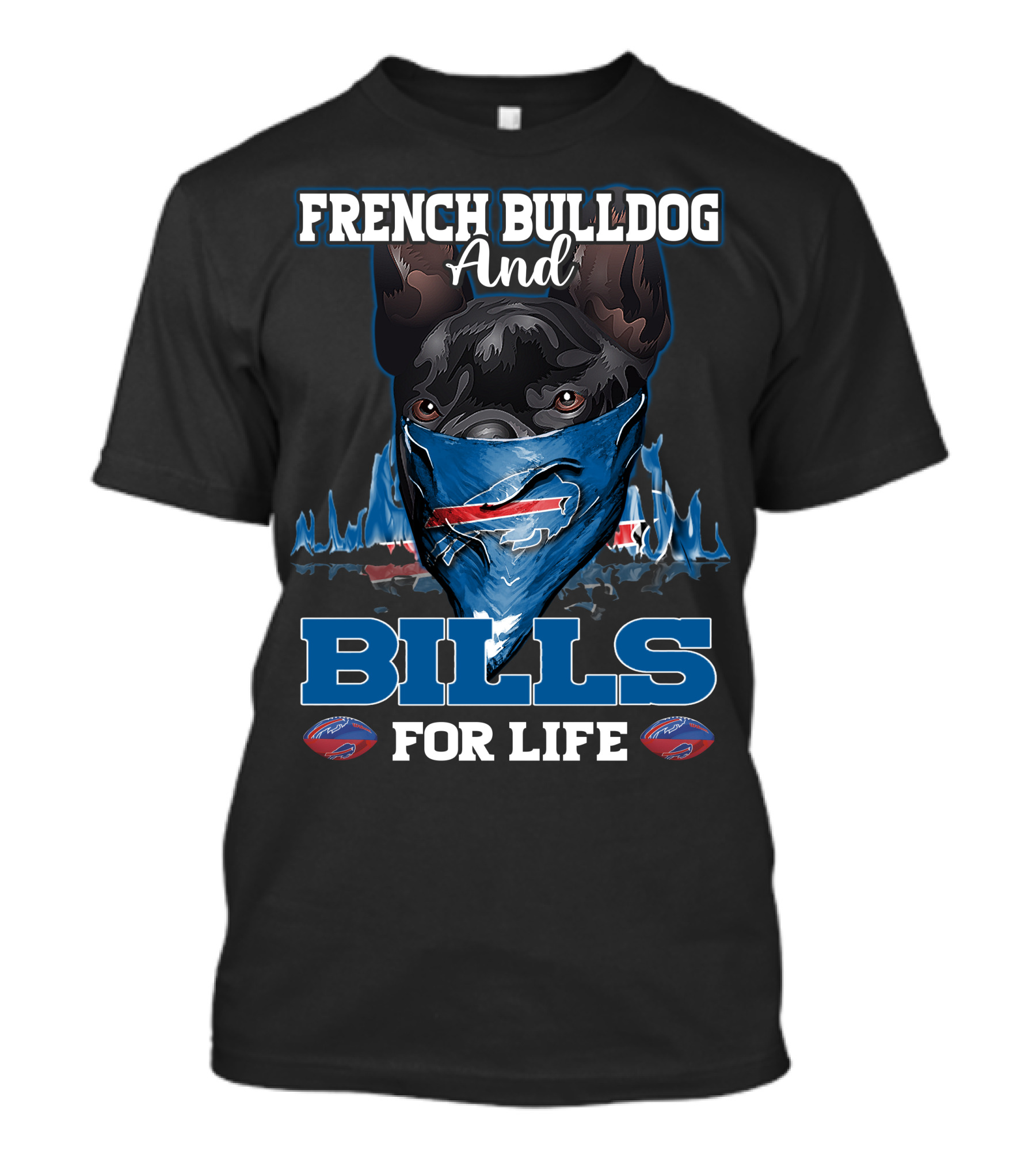 FRENCH BULLDOG AND BILLS FOR LIFE T-Shirt