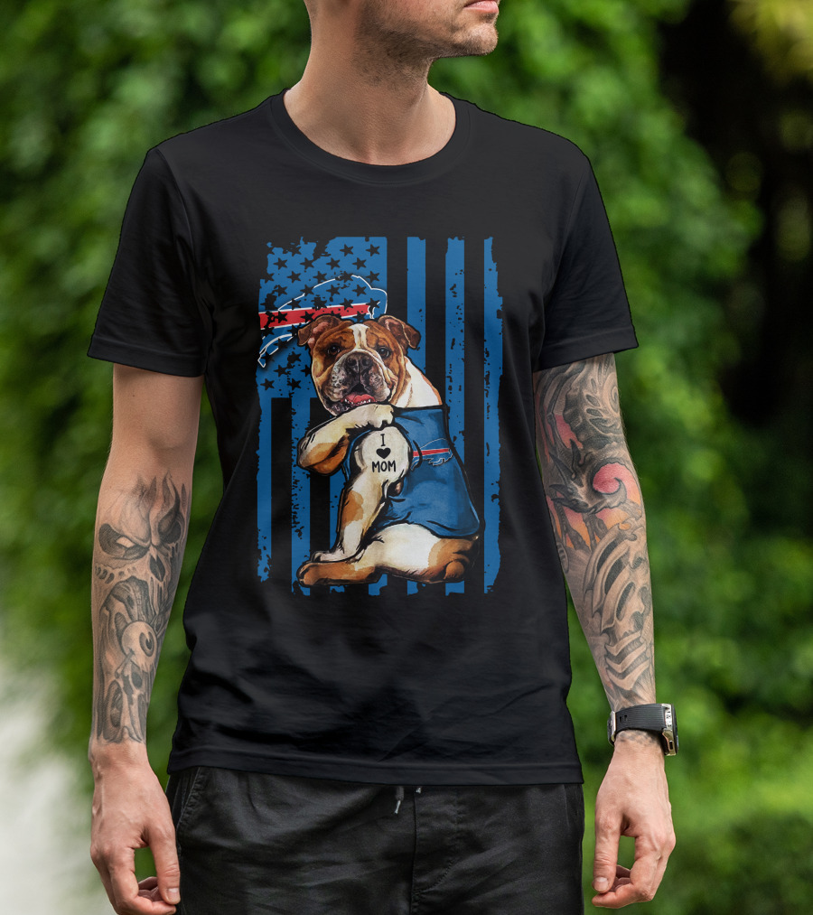 Buffalo Bills Bulldog I Love Mom With Flag And Stars T-Shirt