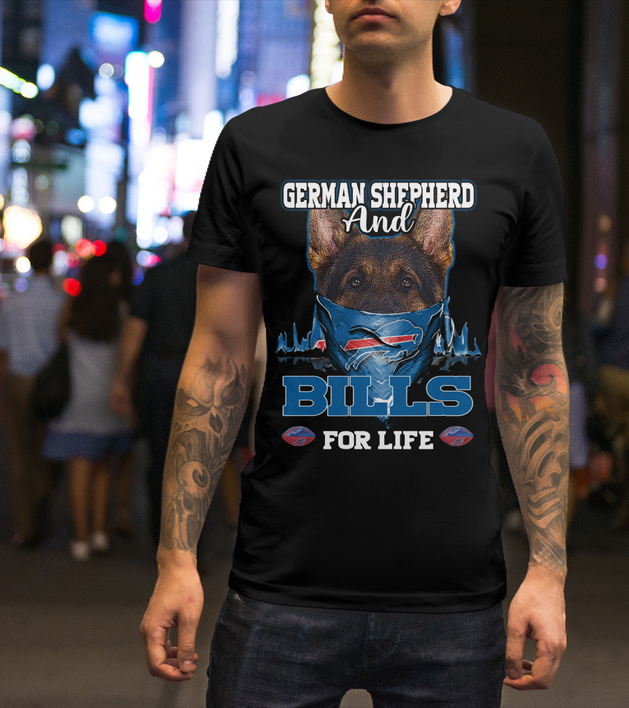 German Shepherd And Buffalo Bills For Life T-Shirt