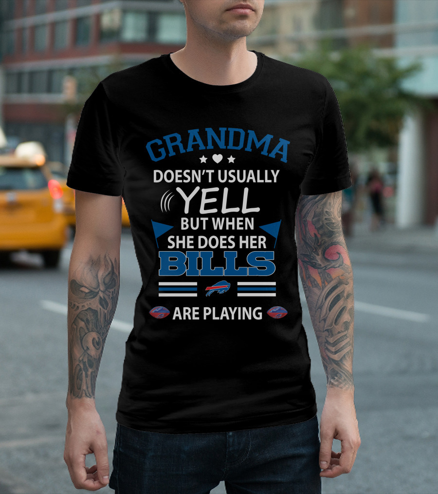 Grandma Doesn't Usually Yell But When She Does Her Bills Are Playing Buffalo Bills T-Shirt