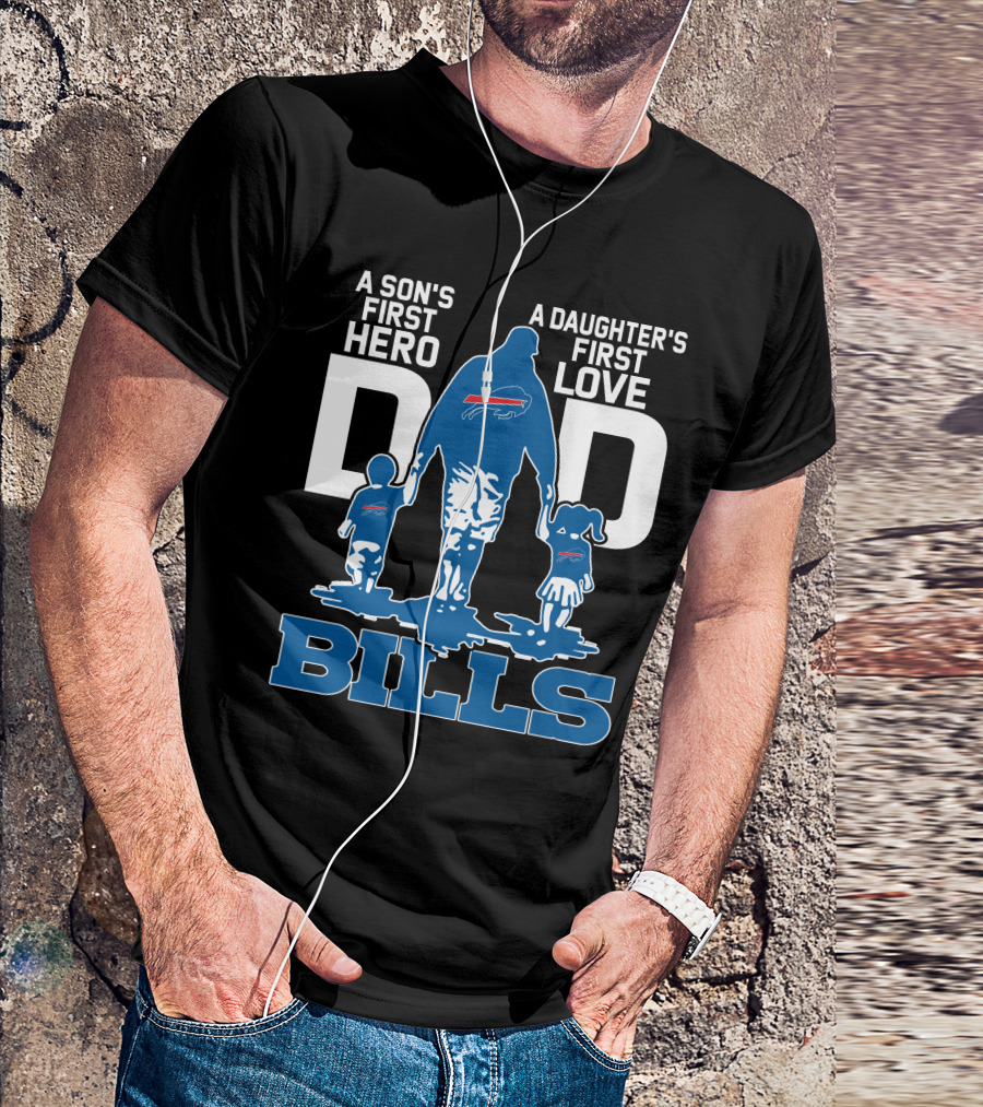 A Son's First Hero Dad A Daughter's First Love Bills Buffalo T-Shirt