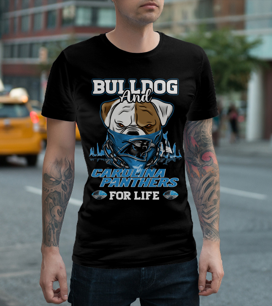 Bulldog and Carolina Panthers for Life T-Shirt