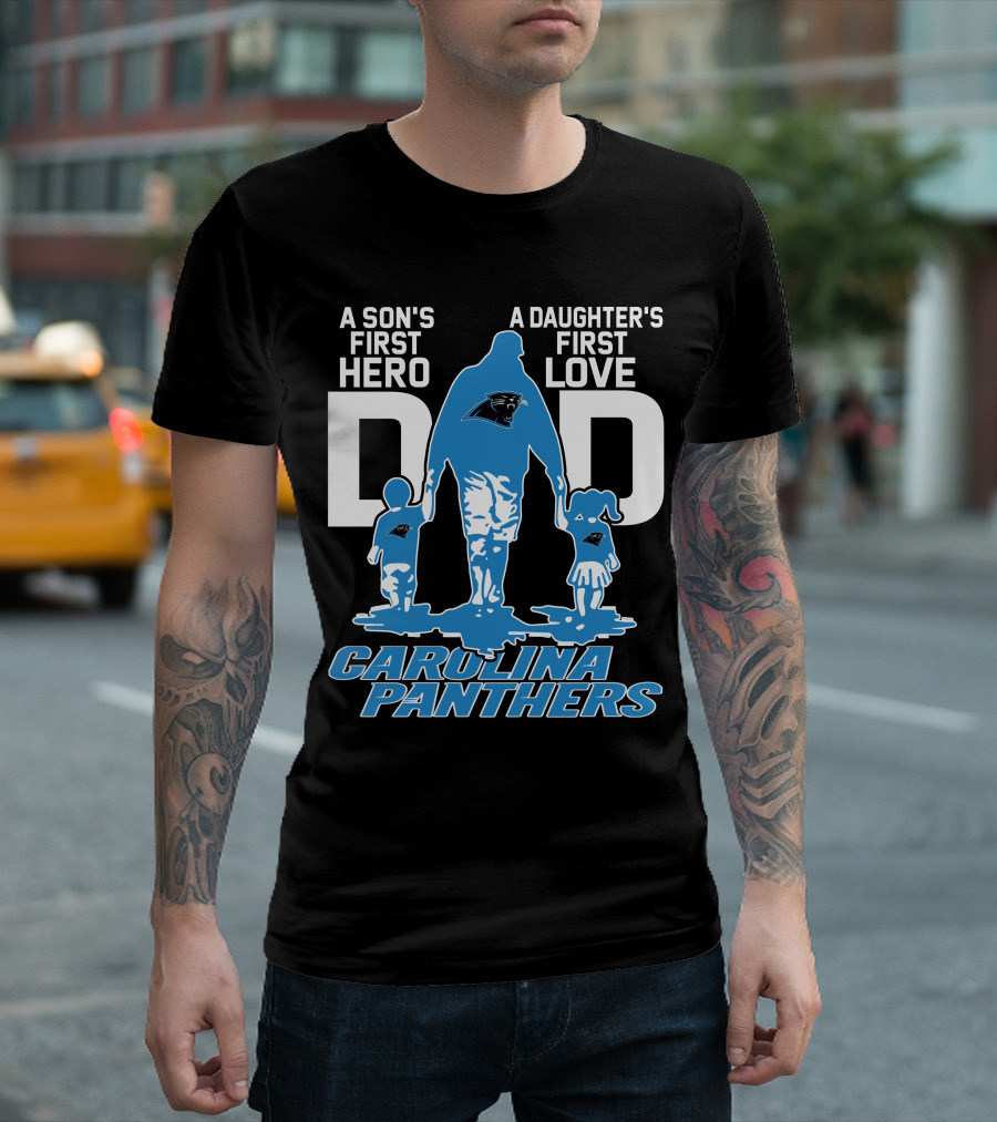 A Son's First Hero A Daughter's First Love Dad Carolina Panthers T-Shirt