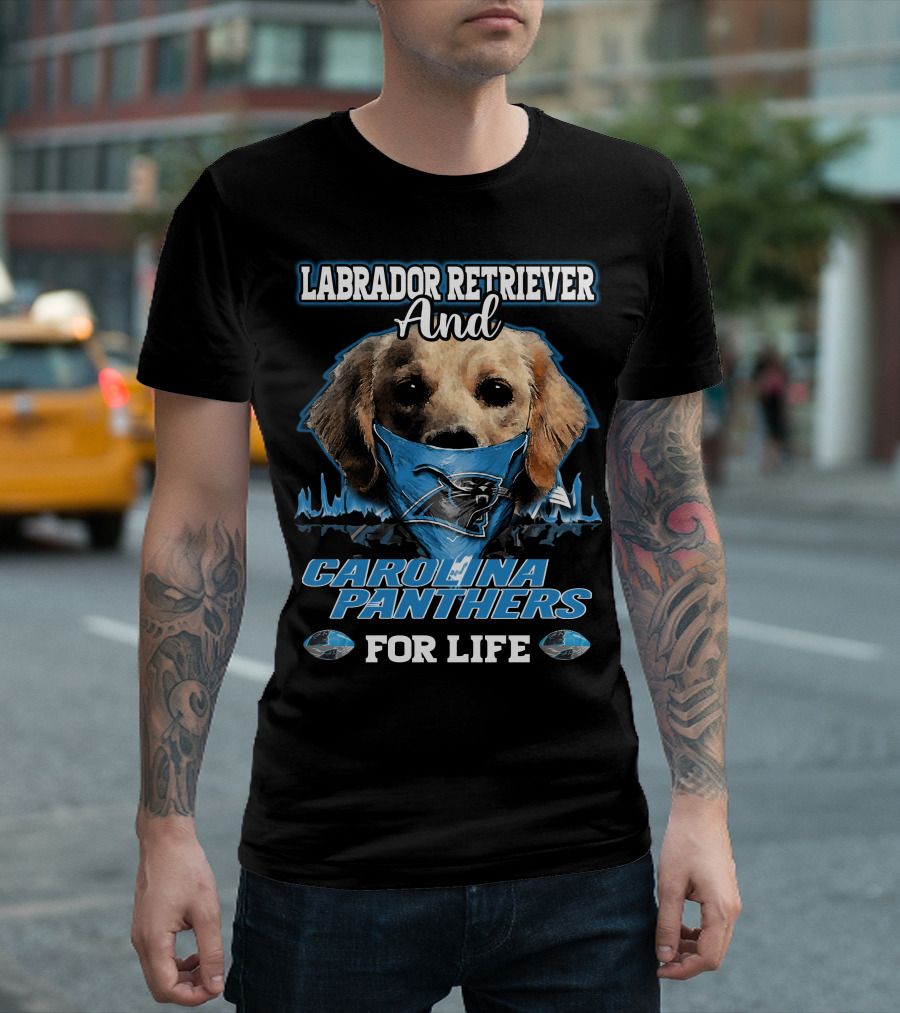 Labrador Retriever and Carolina Panthers for Life T-Shirt