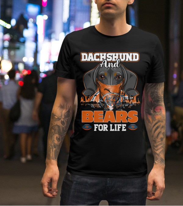 Dachshund And Bears For Life Chicago Bears T-Shirt
