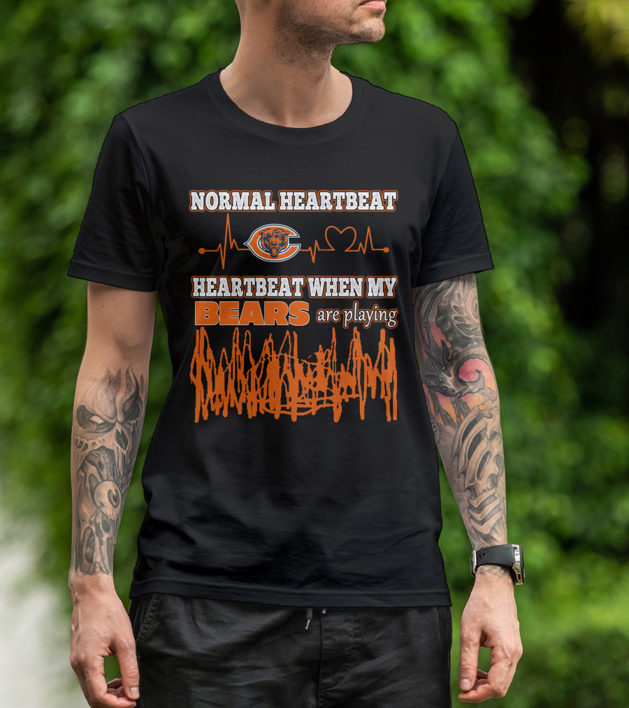 NORMAL HEARTBEAT HEARTBEAT WHEN MY BEARS ARE PLAYING CHICAGO BEARS T-Shirt