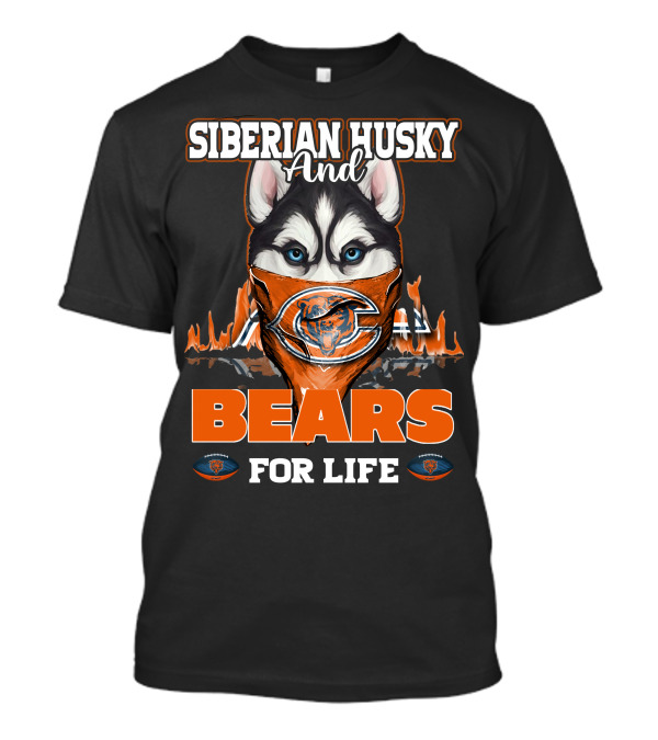 Siberian Husky And Chicago Bears For Life T-Shirt