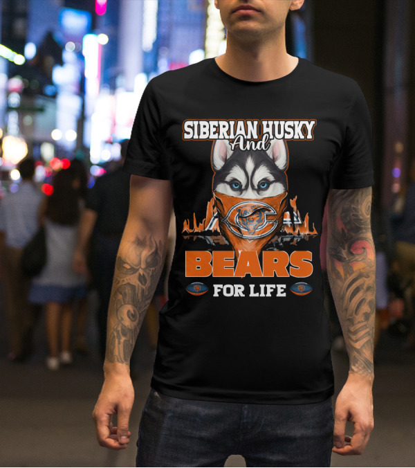 Siberian Husky And Chicago Bears For Life T-Shirt