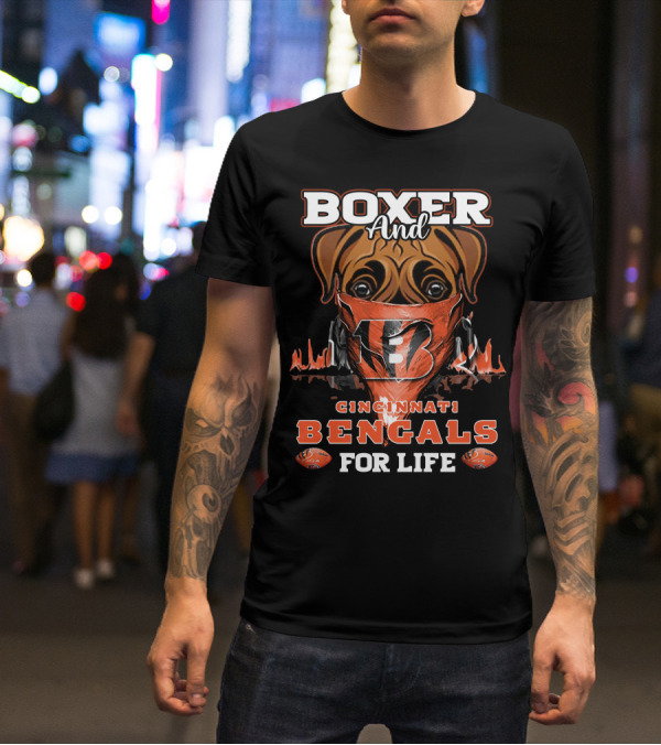 Boxer And Cincinnati Bengals For Life T-Shirt
