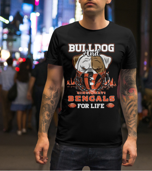 BULLDOG AND CINCINNATI BENGALS FOR LIFE T-Shirt