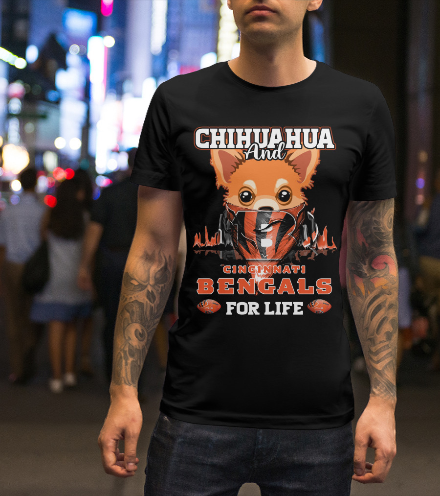 CHIHUAHUA AND CINCINNATI BENGALS FOR LIFE T-Shirt