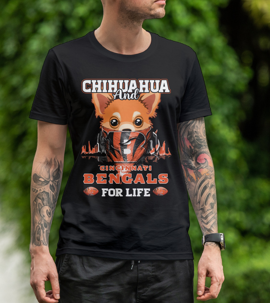 CHIHUAHUA AND CINCINNATI BENGALS FOR LIFE T-Shirt