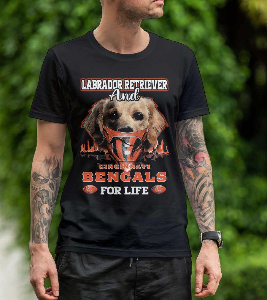 Labrador Retriever And Cincinnati Bengals For Life T-Shirt