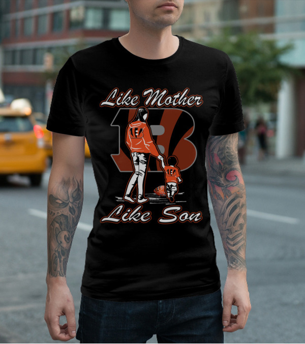 Like Mother Like Son Bengals Family 18 T-Shirt