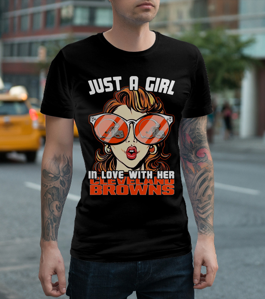 JUST A GIRL IN LOVE WITH HER CLEVELAND BROWNS T-Shirt