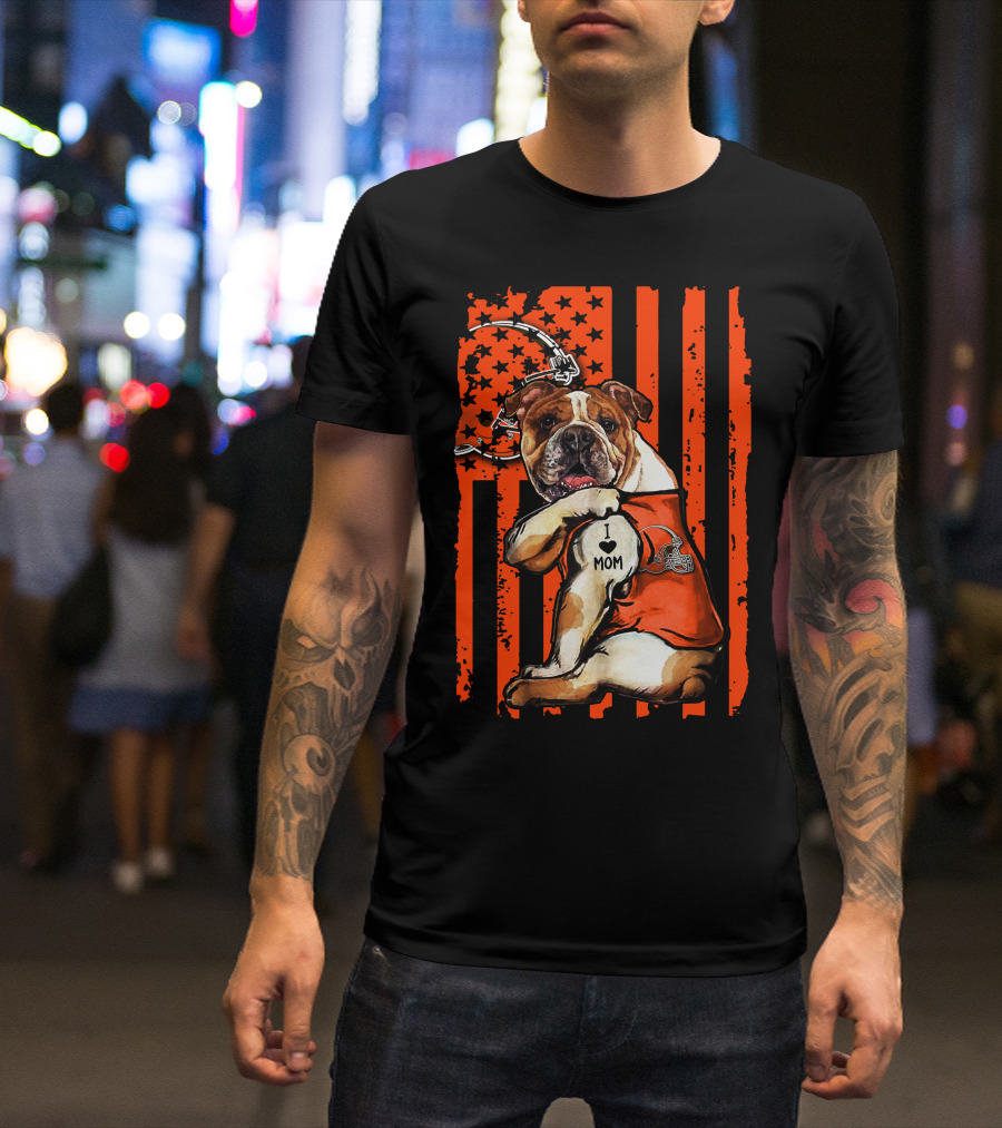 Bulldog I Love Mom Cleveland Browns Orange Stars Stripes T-Shirt