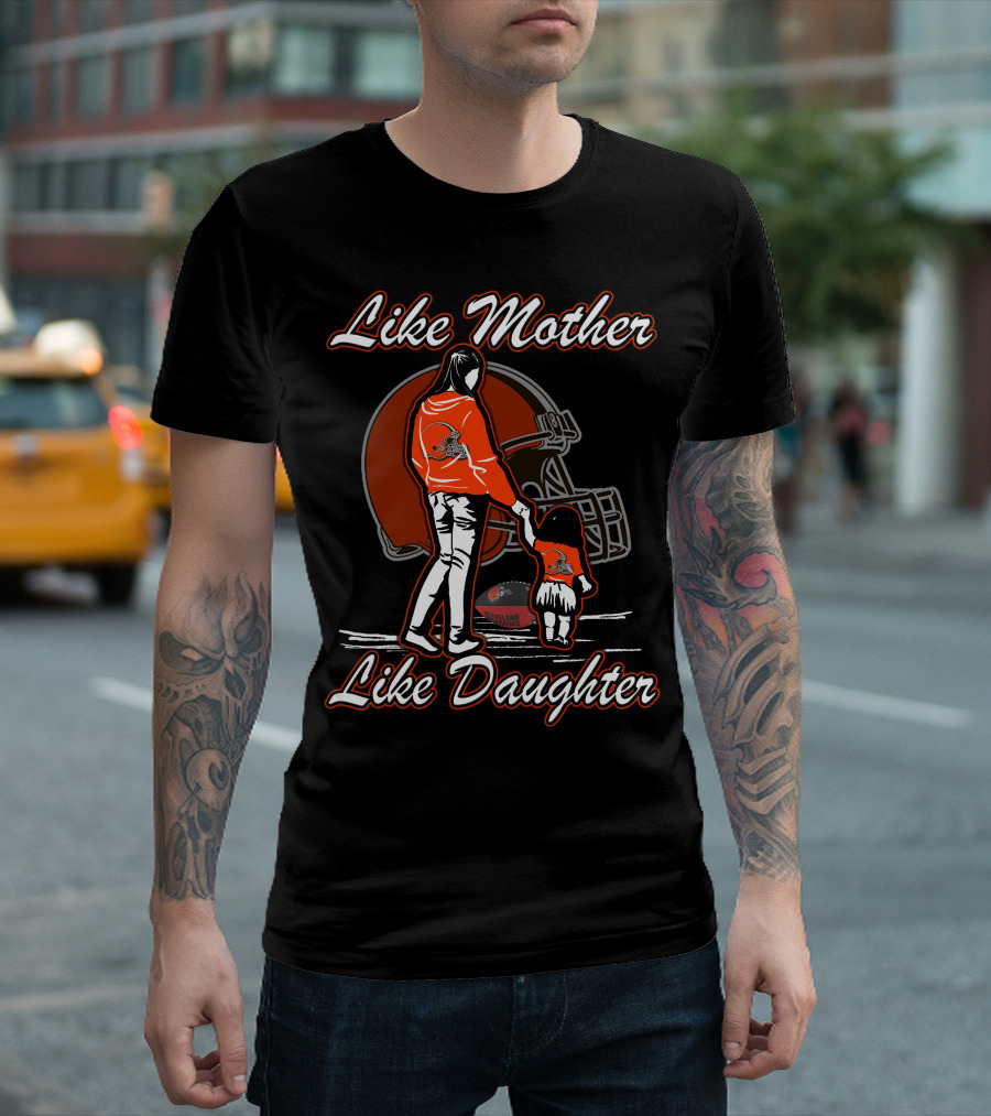Like Mother Like Daughter Cleveland Browns Helmet Mom Child Football Fandom T-Shirt