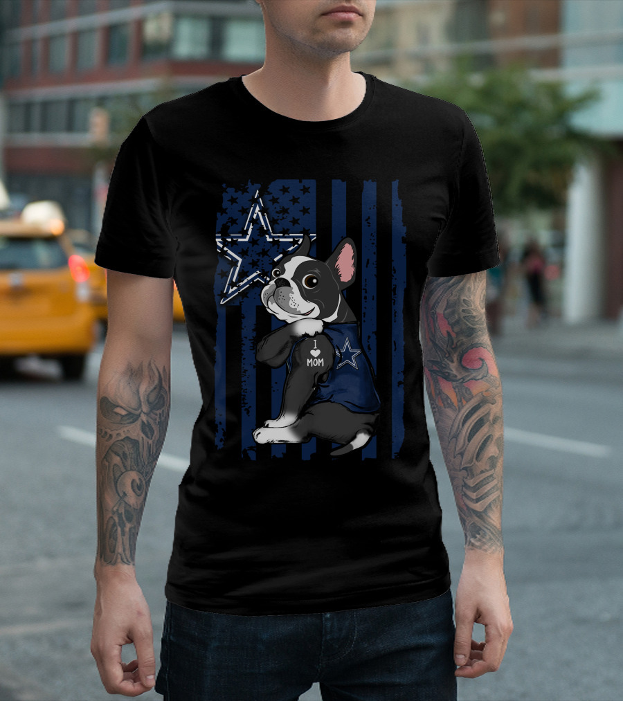 Boston Terrier I Love Mom Dallas Cowboys Fan T-Shirt