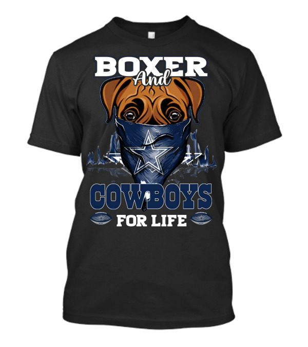 Boxer And Dallas Cowboys For Life T-Shirt