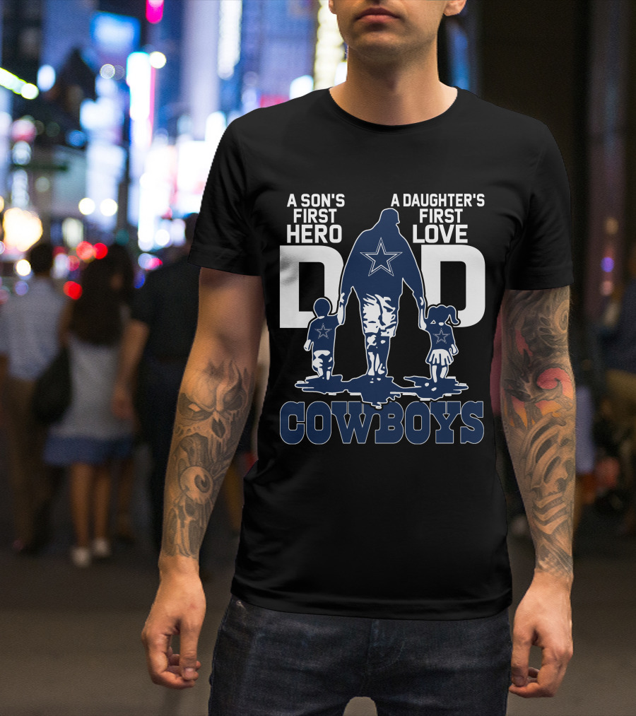 A Son's First Hero A Daughter's First Love Dad Cowboys T-Shirt