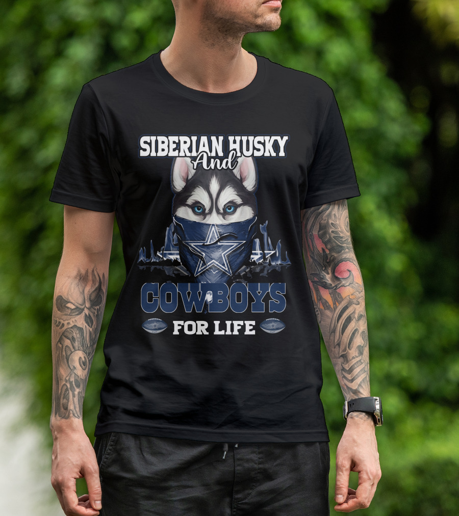 Siberian Husky And Cowboys For Life Dallas Cowboys T-Shirt
