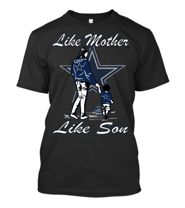 Like Mother Like Son Dallas Cowboys T-Shirt