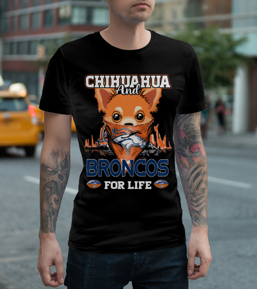 CHIHUAHUA AND BRONCOS FOR LIFE DENVER BRONCOS T-Shirt