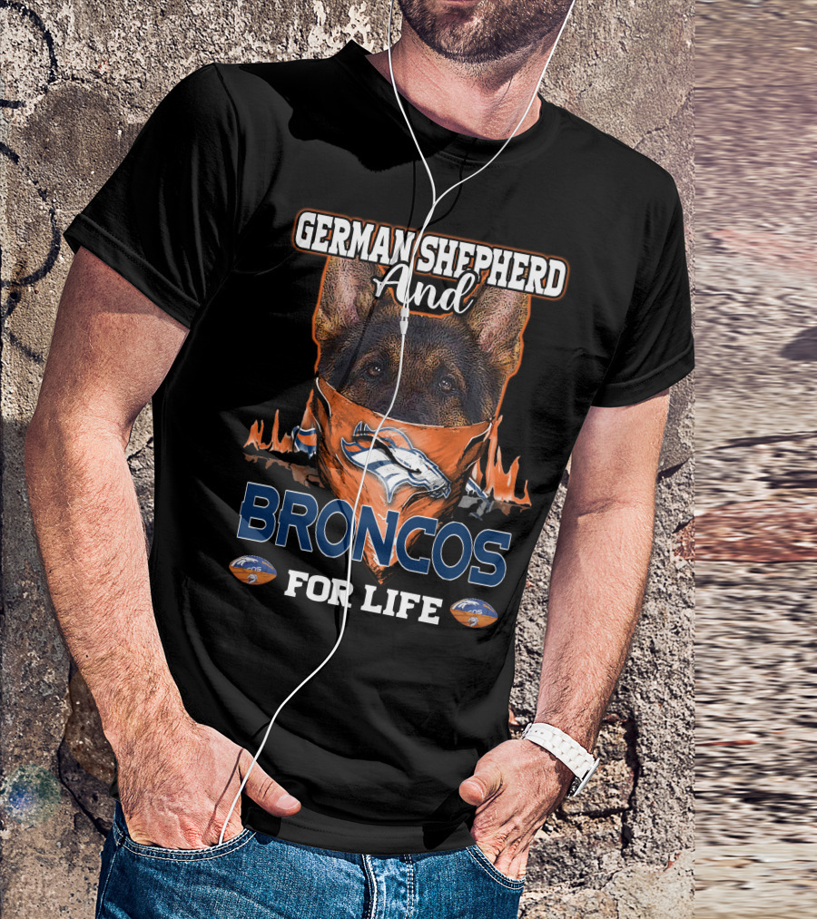 German Shepherd And Denver Broncos For Life T-Shirt