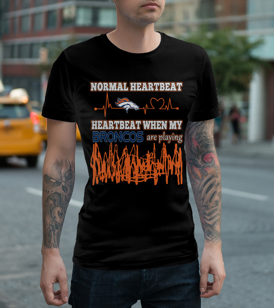Normal Heartbeat Heartbeat When My Broncos Are Playing Denver Broncos T-Shirt