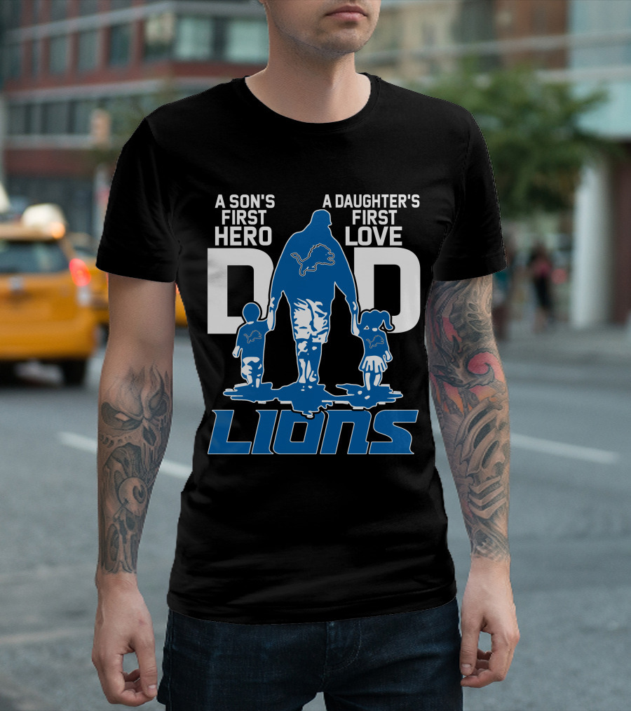 A Son's First Hero A Daughter's First Love Dad Lions Detroit T-Shirt