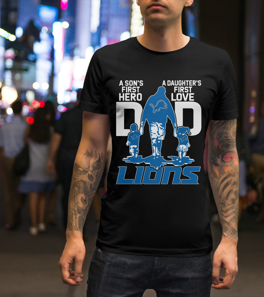 A Son's First Hero A Daughter's First Love Dad Lions Detroit T-Shirt