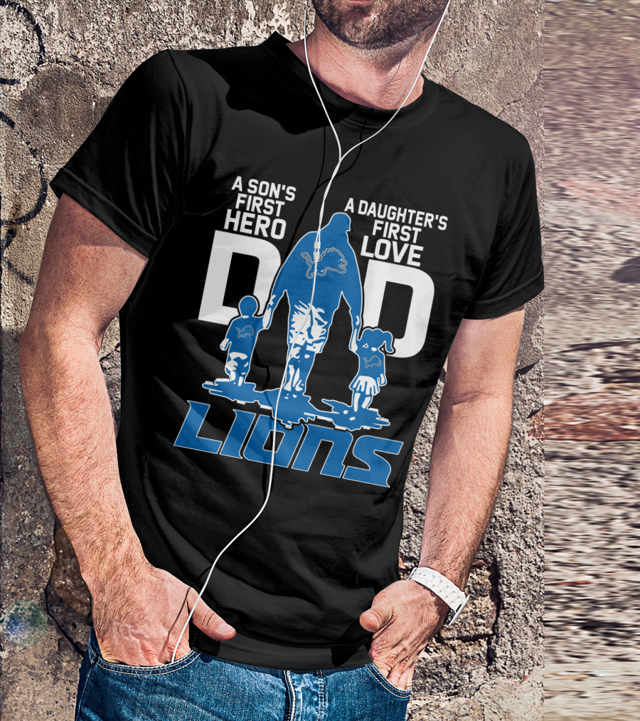 A Son's First Hero A Daughter's First Love Dad Lions Detroit T-Shirt