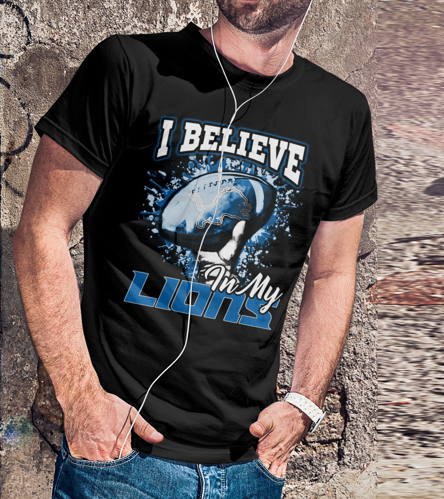 I Believe In My Detroit Lions T-Shirt