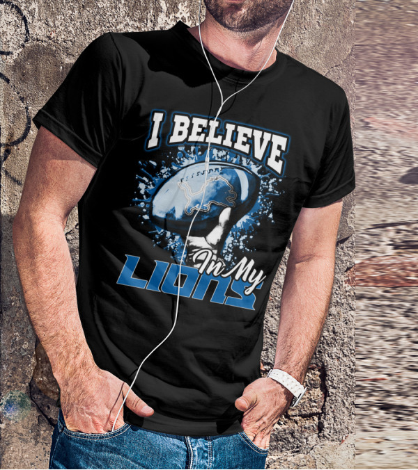 I Believe In My Detroit Lions T-Shirt