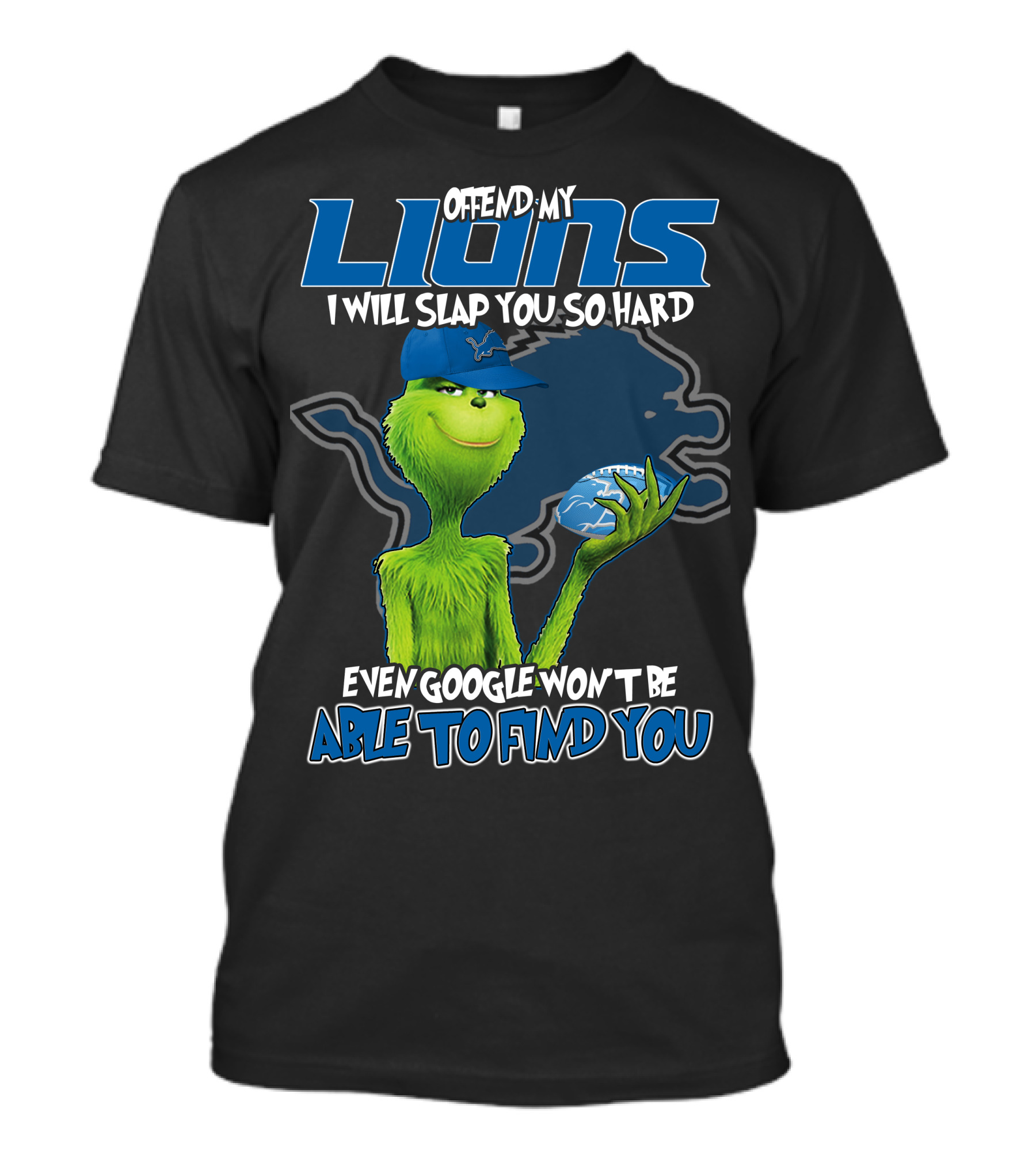 Offend My Lions I Will Slap You So Hard Even Google Won't Be Able To Find You T-Shirt