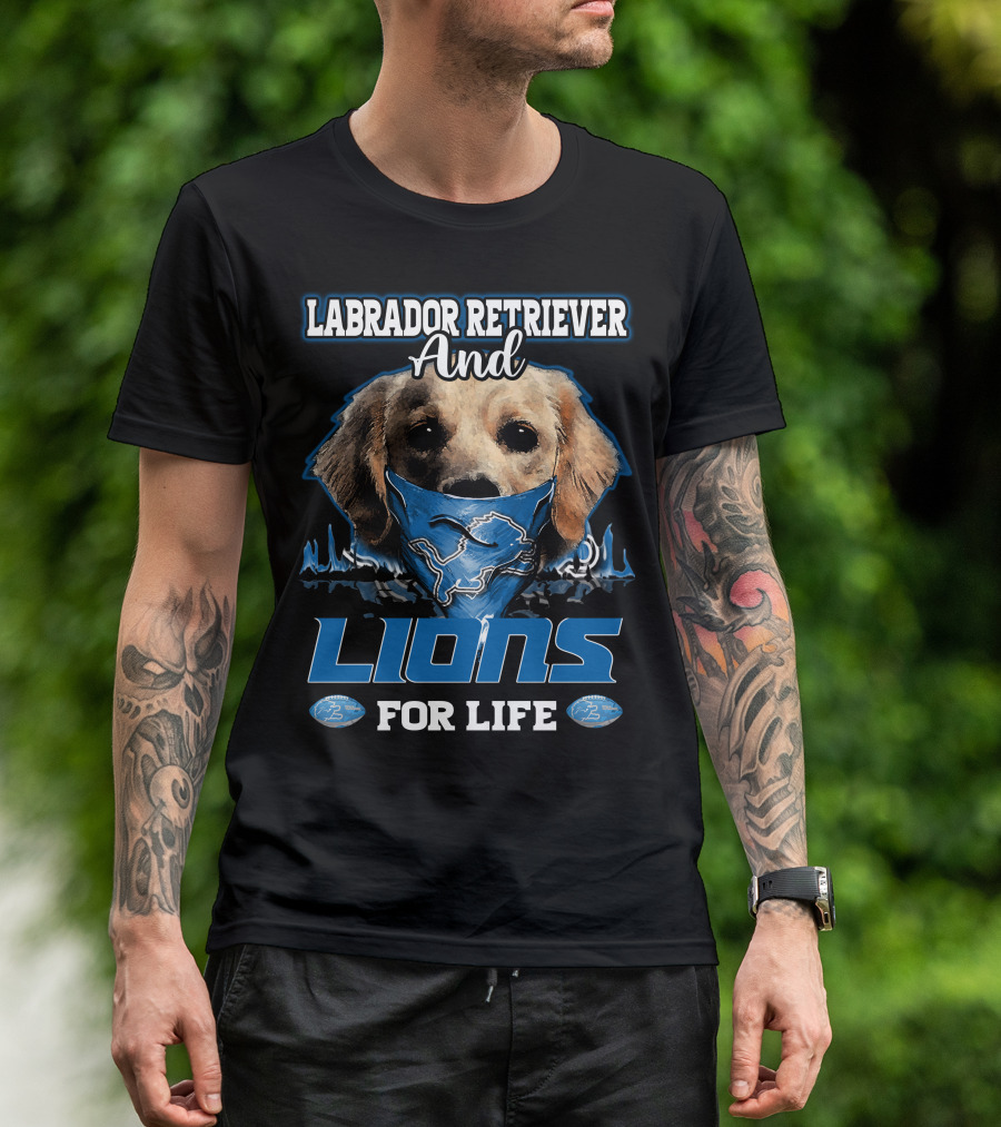 Labrador Retriever And Detroit Lions For Life T-Shirt