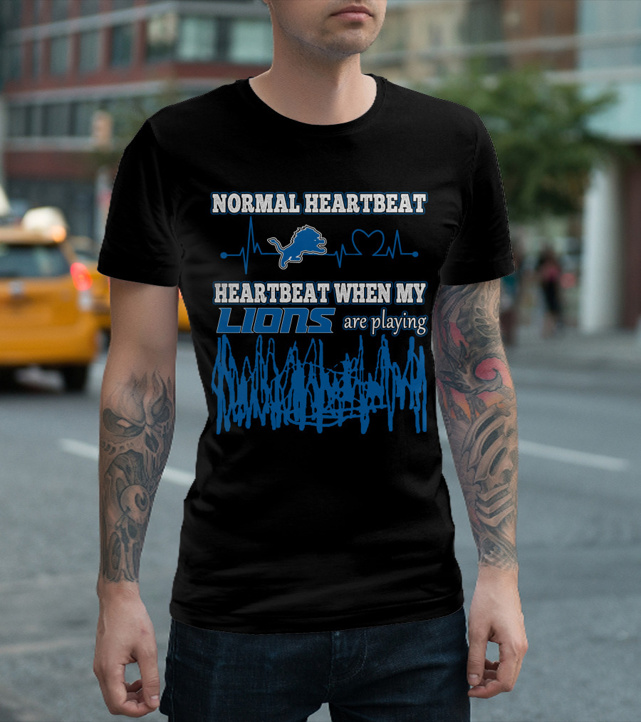 NORMAL HEARTBEAT DETROIT LIONS HEARTBEAT WHEN MY LIONS ARE PLAYING T-Shirt