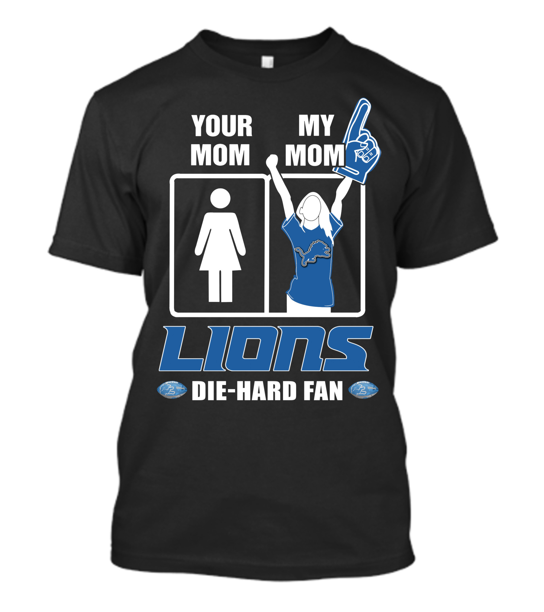 YOUR MOM MY MOM LIONS DIE-HARD FAN T-Shirt