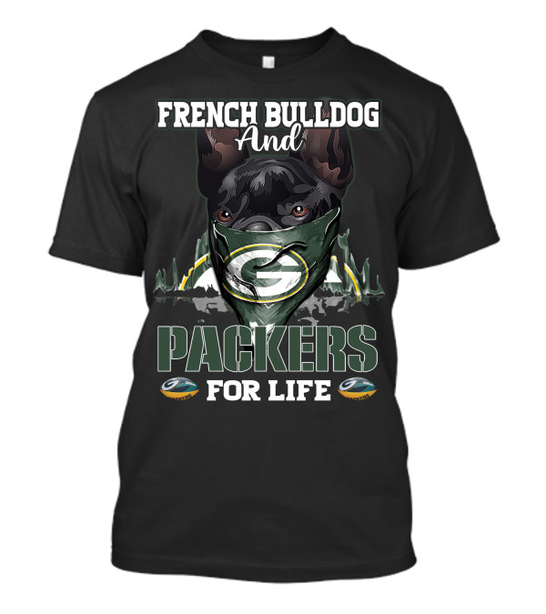 French Bulldog And Packers For Life T-Shirt