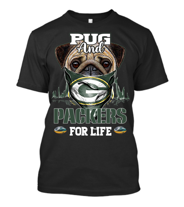 Pug And Packers For Life Green Bay Packers T-Shirt