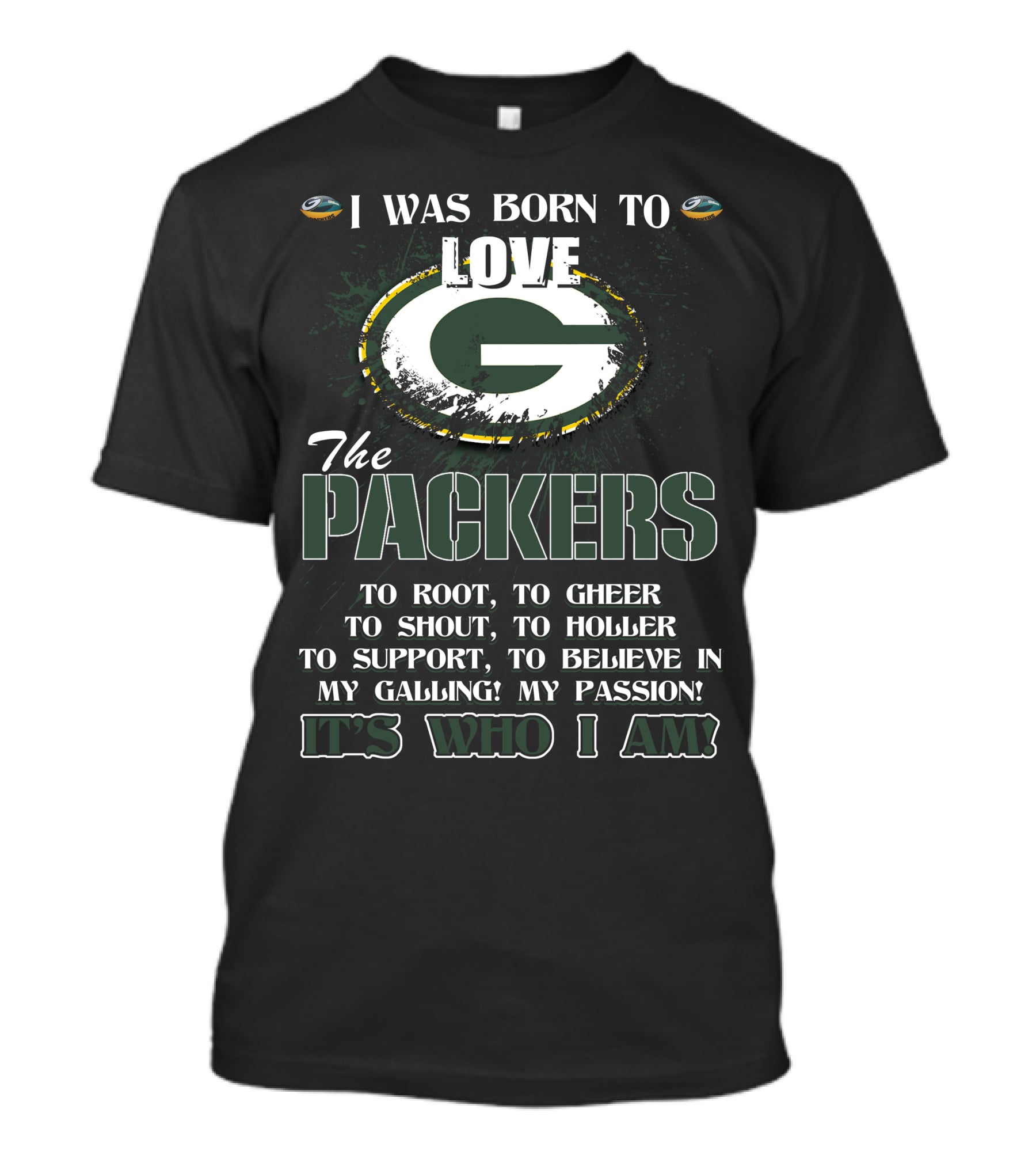 I Was Born To Love The Packers It's Who I Am T-Shirt