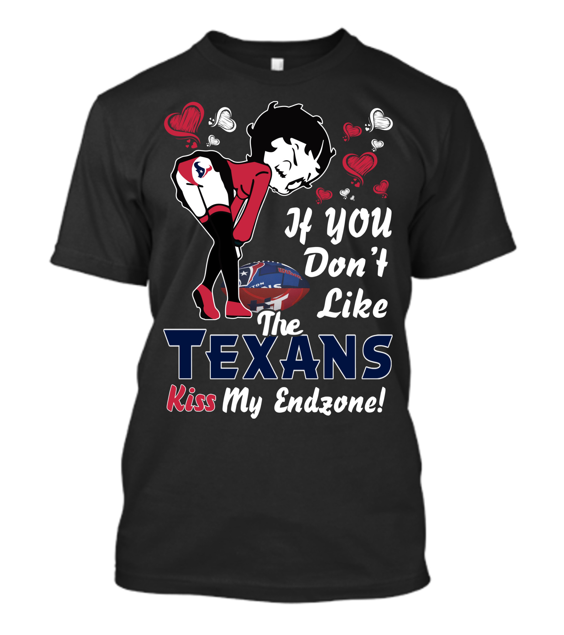 If You Don't Like The Texans Kiss My Endzone Betty Boop Houston Texans T-Shirt