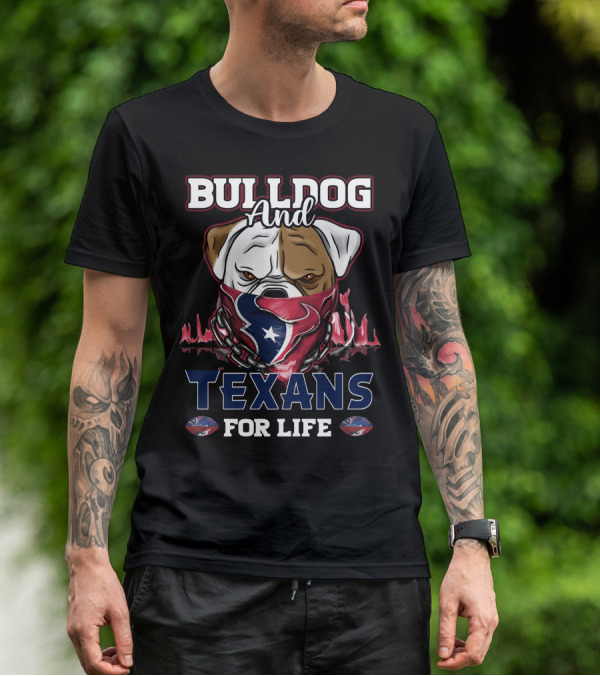 BULLDOG AND TEXANS FOR LIFE T-Shirt
