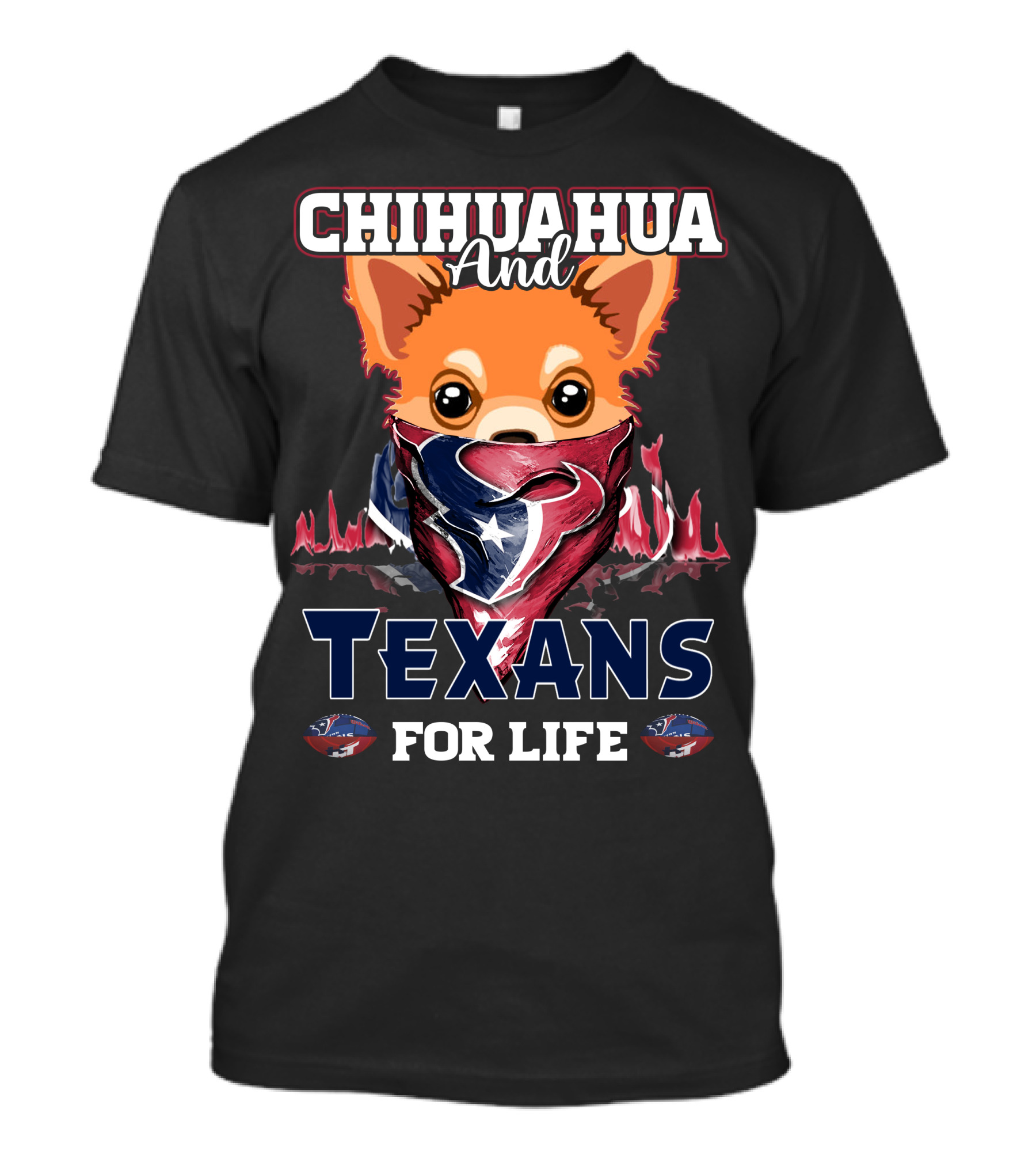 Chihuahua And Texans For Life Houston T-Shirt